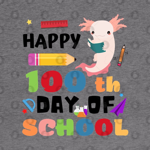 Happy 100th Day of School Axolotl by JustBeSatisfied